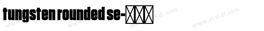 tungsten rounded se字体转换